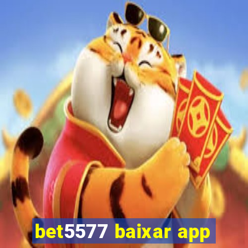 bet5577 baixar app